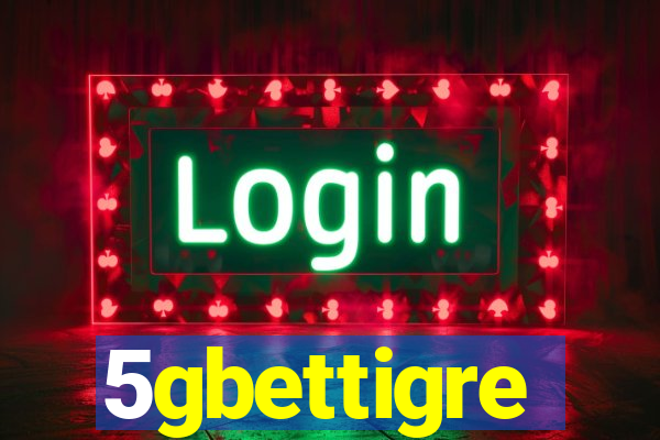 5gbettigre