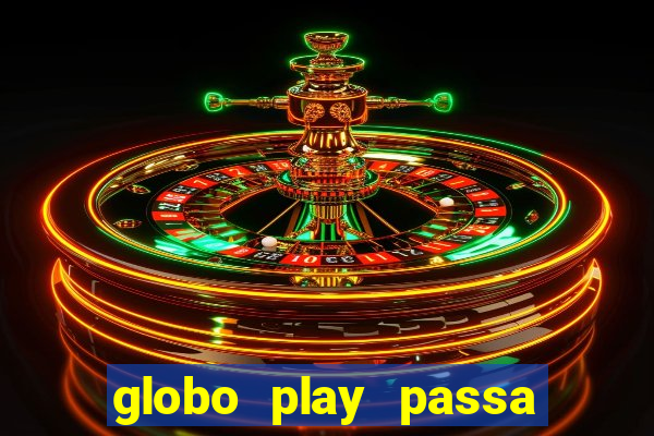 globo play passa jogo ao vivo