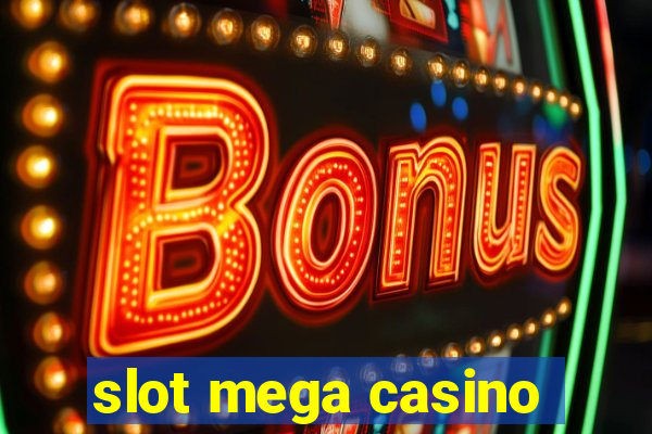 slot mega casino