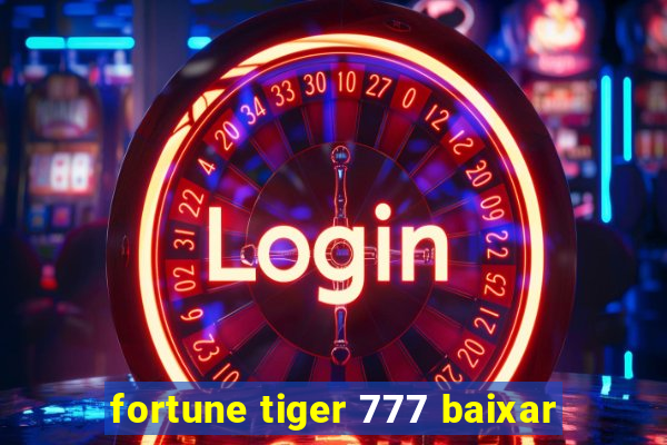 fortune tiger 777 baixar