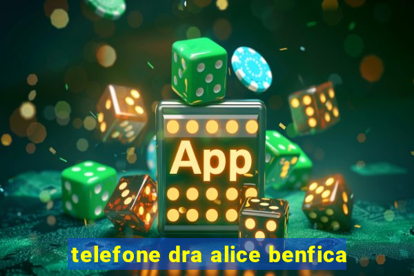 telefone dra alice benfica