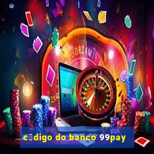 c贸digo do banco 99pay