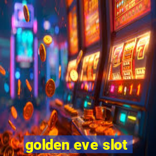 golden eve slot