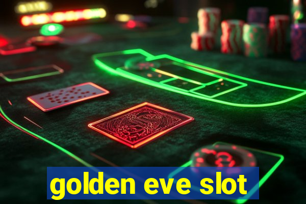 golden eve slot