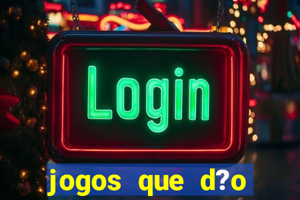 jogos que d?o dinheiro rapido