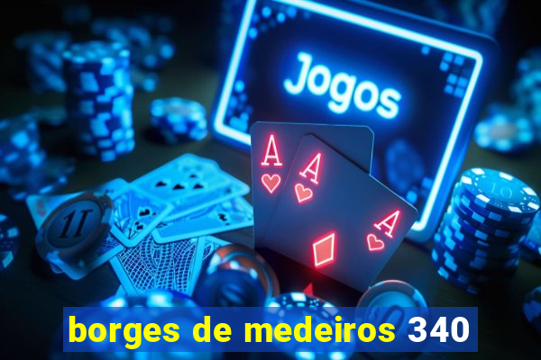 borges de medeiros 340