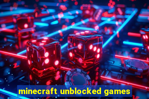 minecraft unblocked games