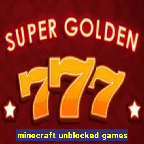 minecraft unblocked games