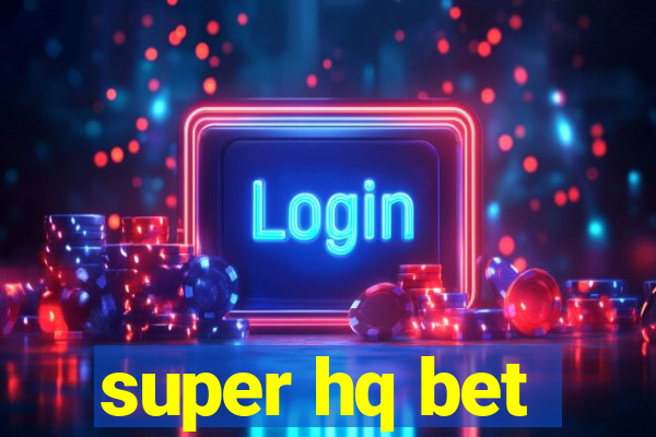 super hq bet