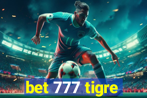 bet 777 tigre