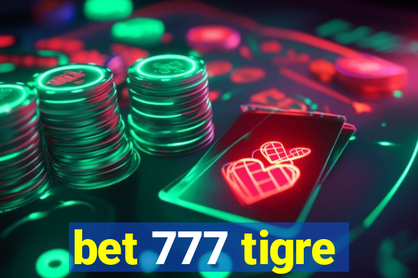 bet 777 tigre