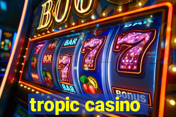 tropic casino