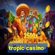 tropic casino