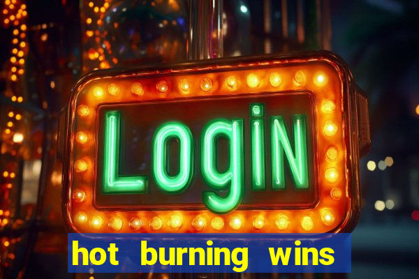 hot burning wins slot free play