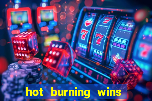 hot burning wins slot free play