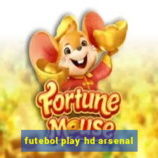 futebol play hd arsenal