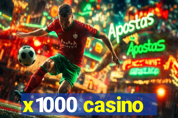 x1000 casino