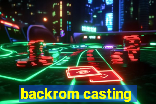 backrom casting