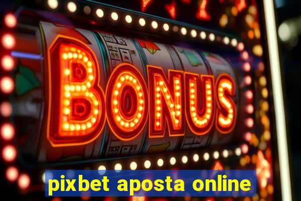 pixbet aposta online