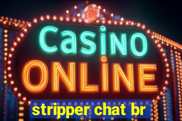 stripper chat br