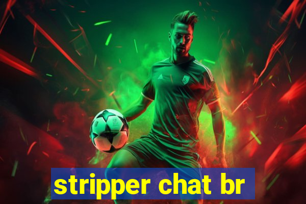 stripper chat br