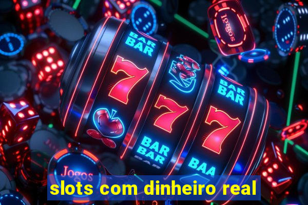 slots com dinheiro real