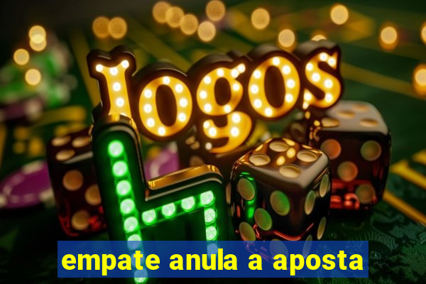 empate anula a aposta