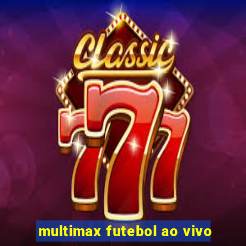 multimax futebol ao vivo