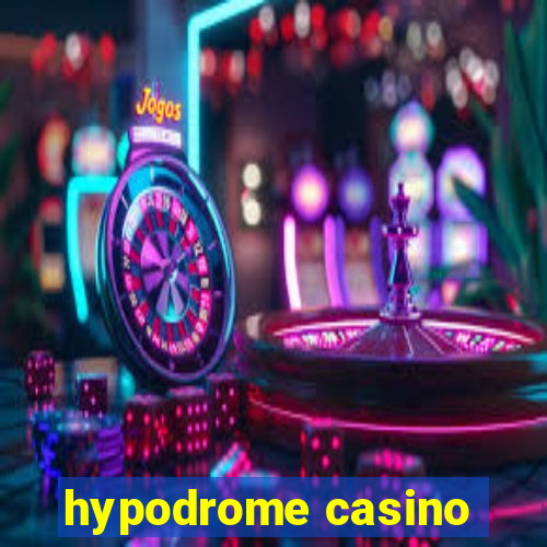 hypodrome casino