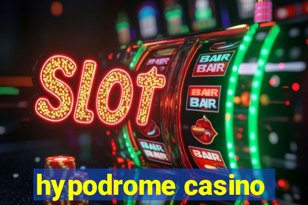 hypodrome casino