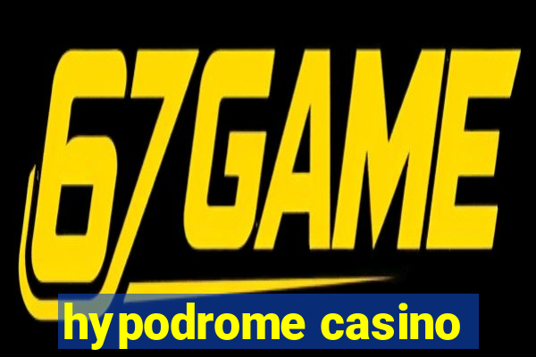 hypodrome casino