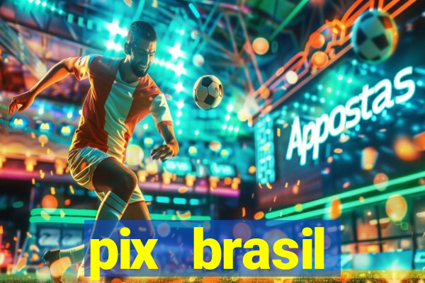 pix brasil entretenimento esportivo