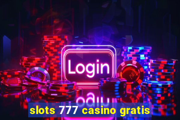 slots 777 casino gratis