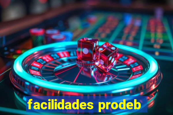 facilidades prodeb