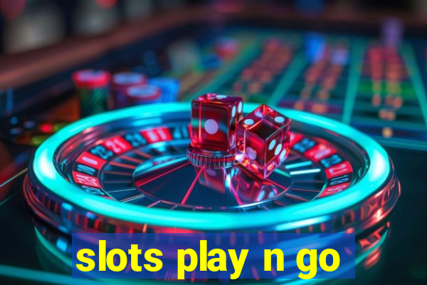 slots play n go