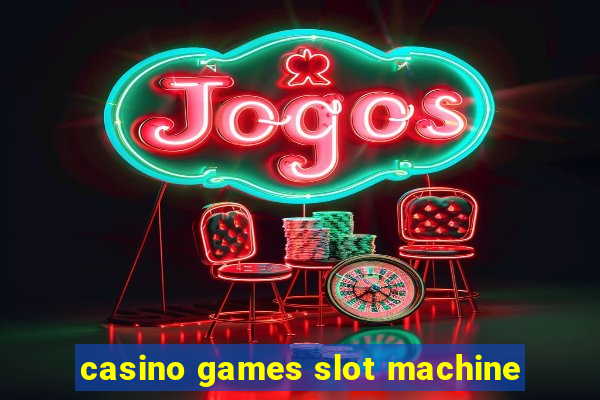 casino games slot machine