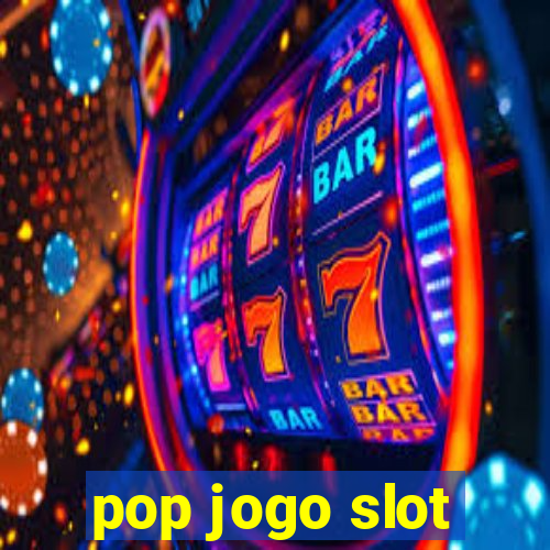 pop jogo slot