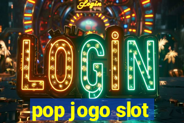 pop jogo slot