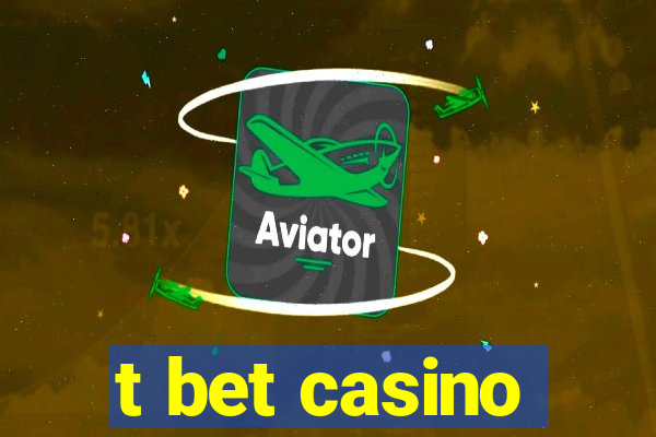 t bet casino