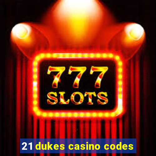 21 dukes casino codes