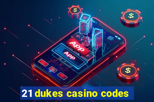 21 dukes casino codes