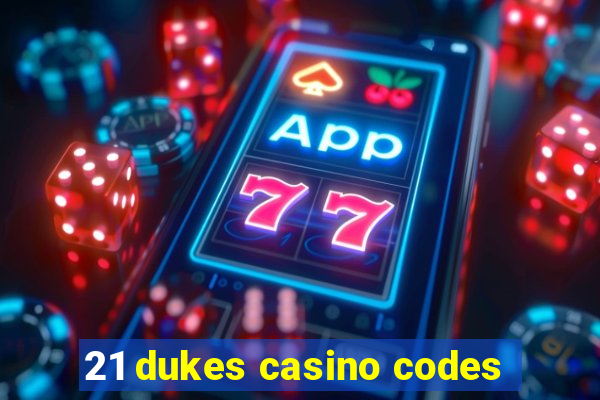 21 dukes casino codes