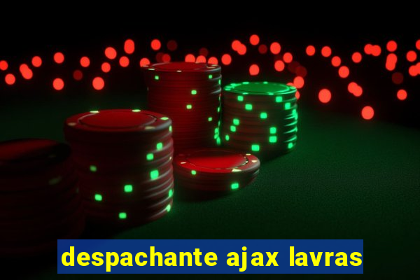 despachante ajax lavras