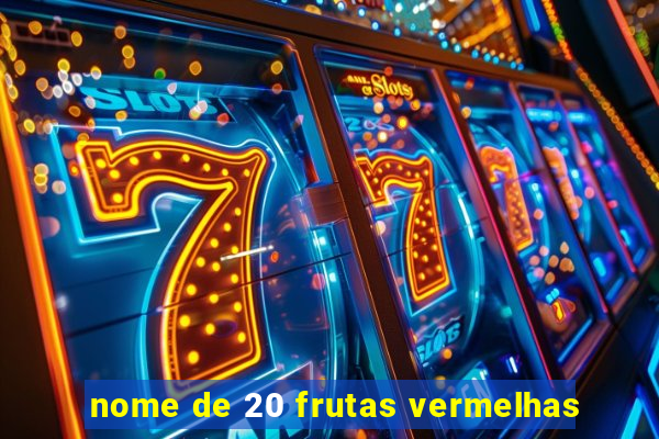 nome de 20 frutas vermelhas