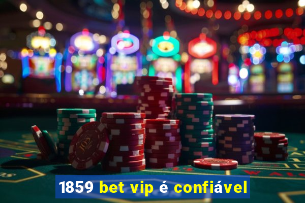 1859 bet vip é confiável