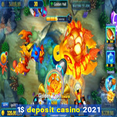 1$ deposit casino 2021