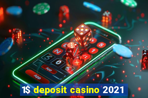 1$ deposit casino 2021