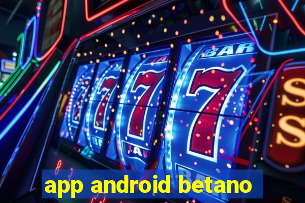 app android betano