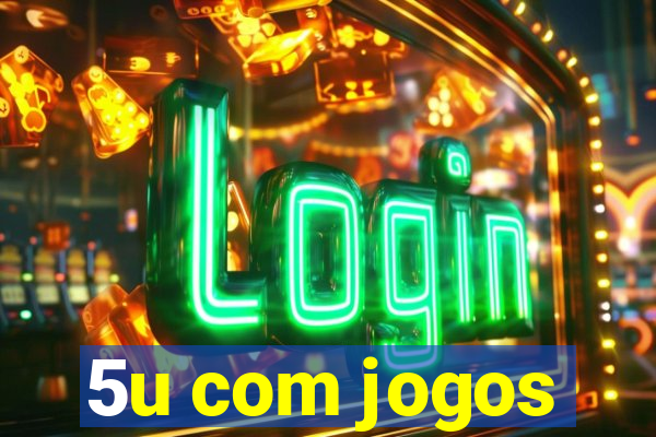 5u com jogos