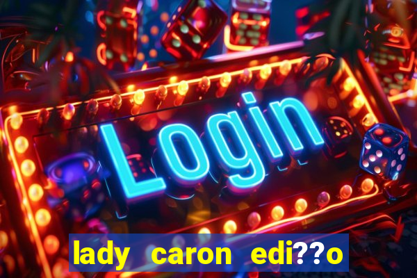 lady caron edi??o limitada baccarat